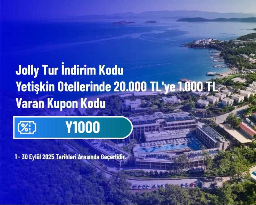Jolly Tur İndirim Kodu - Yetişkin Otellerinde 20.000 TL'ye 1.000 TL Varan Kupon Kodu