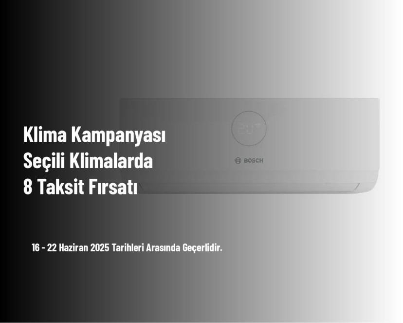 Klima Kampanyası - Seçili Klimalarda 8 Taksit Fırsatı