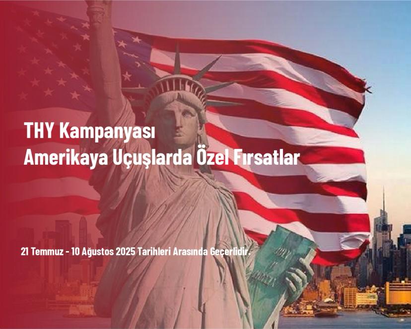 THY Kampanyası - Amerikaya Uçuşlarda Özel Fırsatlar
