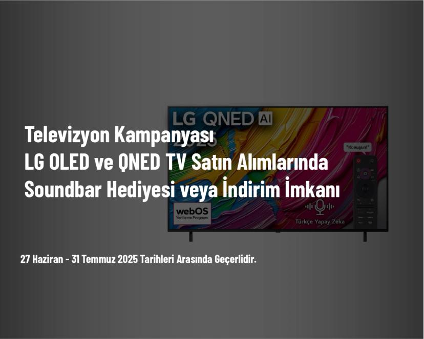 Televizyon Kampanyası - LG OLED ve QNED TV Satın Alımlarında Soundbar Hediyesi veya İndirim İmkanı