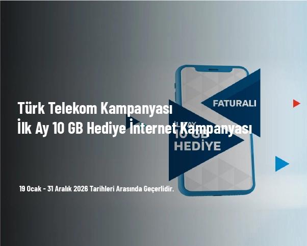 Türk Telekom Kampanyası - İlk Ay 10 GB Hediye İnternet Kampanyası