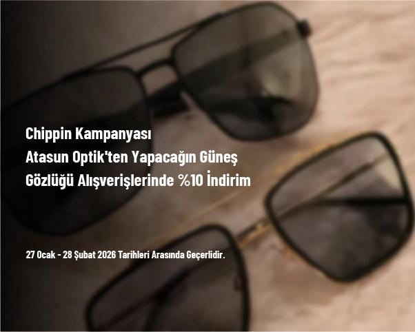 Chippin Kampanyası - Atasun Optik'ten Yapacağın Güneş Gözlüğü Alışverişlerinde %10 İndirim