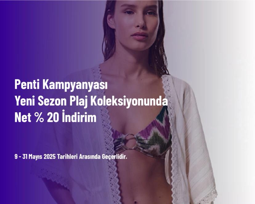 Penti Kampanyası - Yeni Sezon Plaj Koleksiyonunda Net % 20 İndirim
