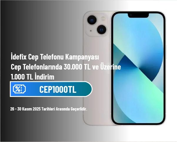 İdefix Cep Telefonu Kampanyası - Cep Telefonlarında 30.000 TL ve Üzerine 1.000 TL İndirim