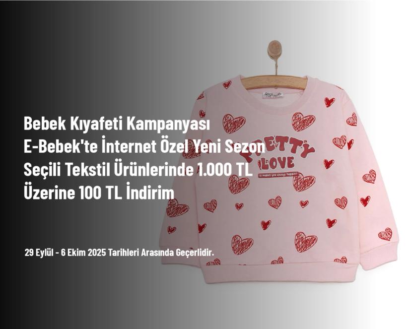 Bebek Kıyafeti Kampanyası - E-Bebek'te İnternet Özel Yeni Sezon Seçili Tekstil Ürünlerinde 1.000 TL Üzerine 100 TL İndirim