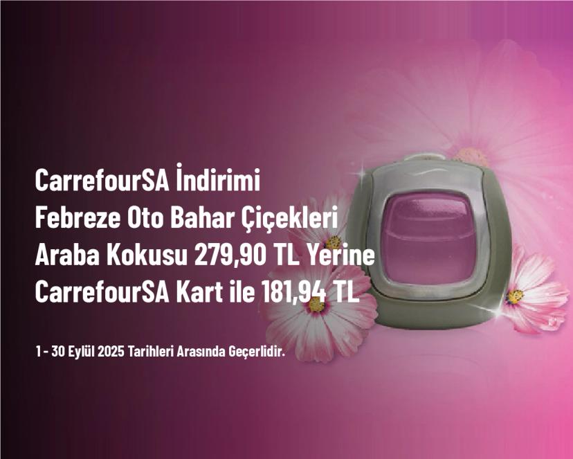 CarrefourSA İndirimi - Febreze Oto Bahar Çiçekleri Araba Kokusu 279,90 TL Yerine CarrefourSA Kart ile 181,94 TL