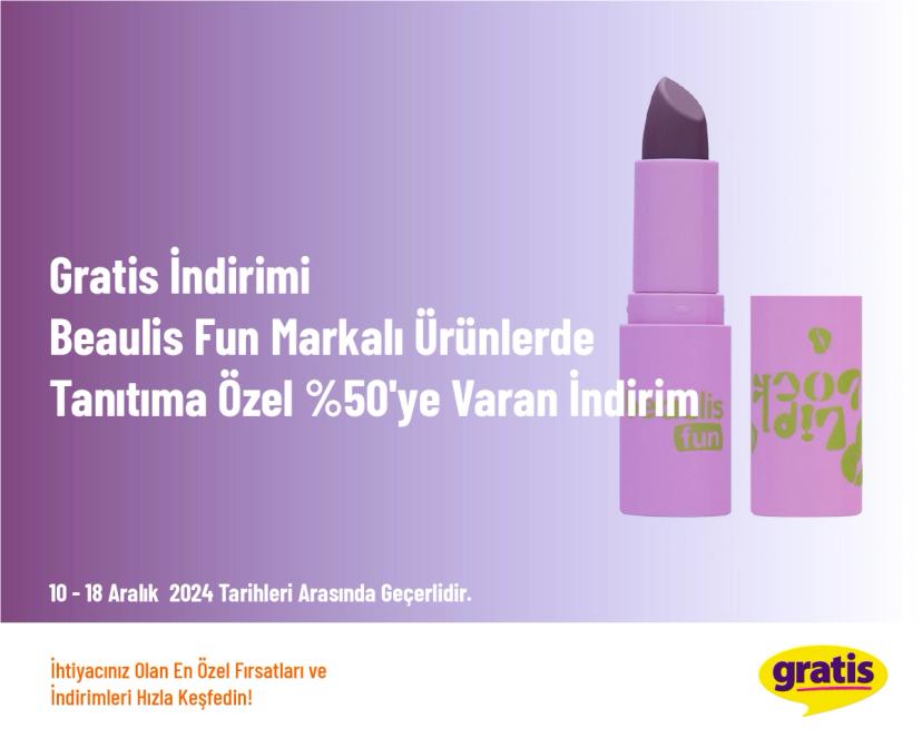 Gratis İndirimi - Beaulis Fun Markalı Ürünlerde Tanıtıma Özel %50'ye Varan İndirim