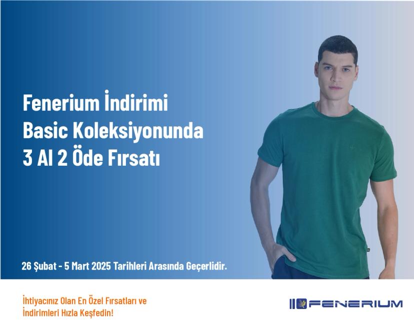 Fenerium İndirimi - Basic Koleksiyonunda 3 Al 2 Öde Fırsatı