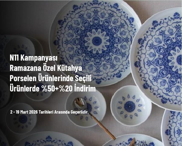 N11 Kampanyası - Ramazana Özel Kütahya Porselen Ürünlerinde Seçili Ürünlerde %50+%20 İndirim