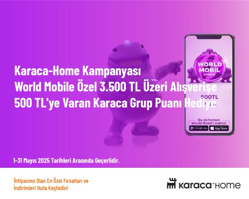 Karaca-Home Kampanyası - World Mobile Özel 3.500 TL Üzeri alışverişe 500 TL'ye Varan Karaca Grup Puanı Hediye
