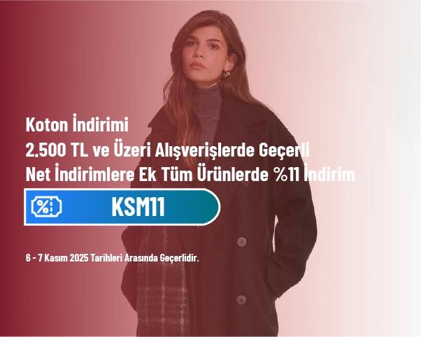 Koton İndirimi - 2.500 TL ve Üzeri Alışverişlerde Geçerli Net İndirimlere Ek Tüm Ürünlerde %11 İndirim