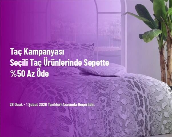 Taç Kampanyası - Seçili Taç Ürünlerinde Sepette %50 Az Öde