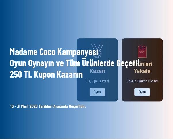 Madame Coco Kampanyası - Oyun Oynayın ve Tüm Ürünlerde Geçerli 250 TL Kupon Kazanın