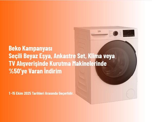 Beko Kampanyası - Seçili Beyaz Eşya, Ankastre Set, Klima veya TV Alışverişinde Kurutma Makinelerinde %50’ye Varan İndirim