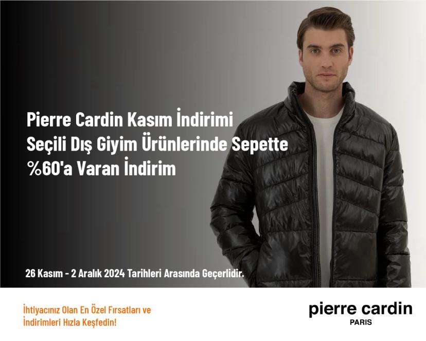 Pierre Cardin Kasım İndirimi - Seçili Dış Giyim Ürünlerinde Sepette %60'a Varan İndirim