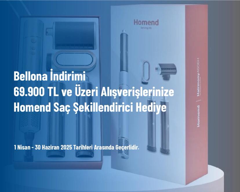 Bellona İndirimi - 69.900 TL ve Üzeri Alışverişlerinize Homend Saç Şekillendirici Hediye