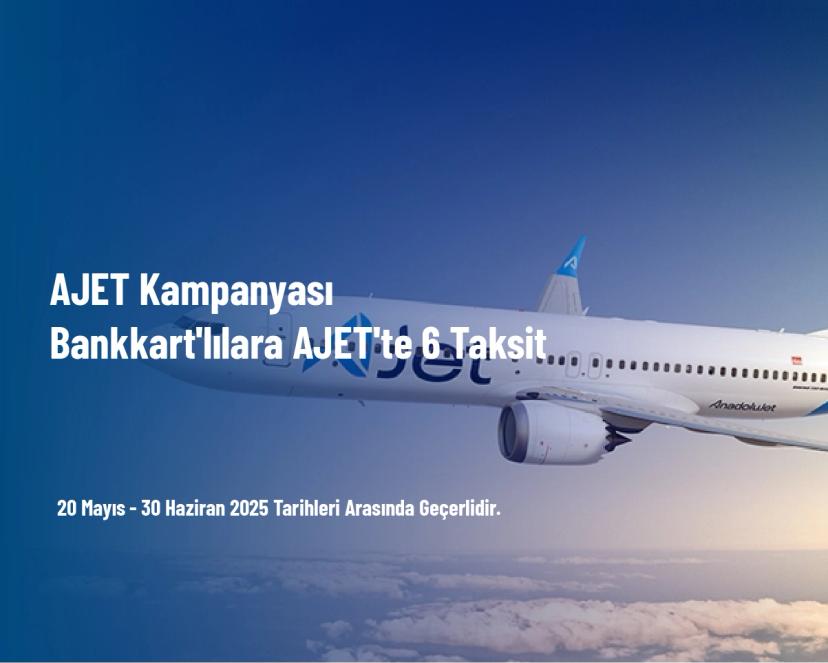 AJET Kampanyası - Bankkart'lılara AJET'te 6 Taksit