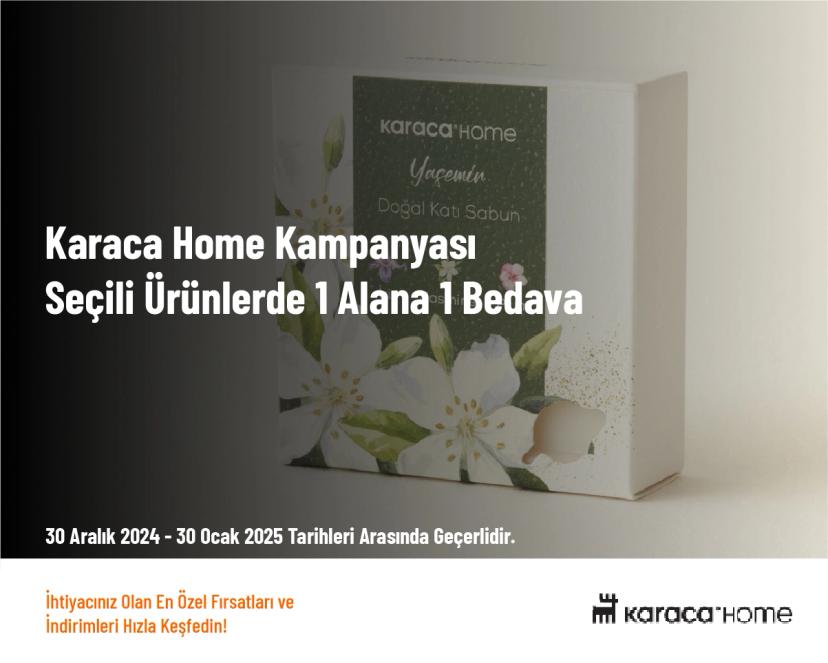 Karaca Home Kampanyası - Seçili Ürünlerde 1 Alana 1 Bedava
