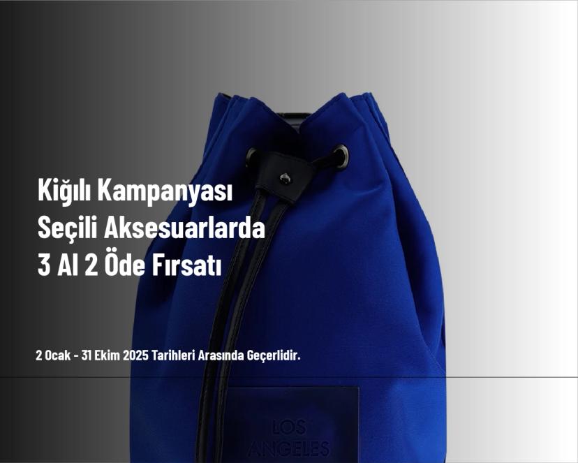 Kiğılı Kampanyası - Seçili Aksesuarlarda 3 Al 2 Öde Fırsatı