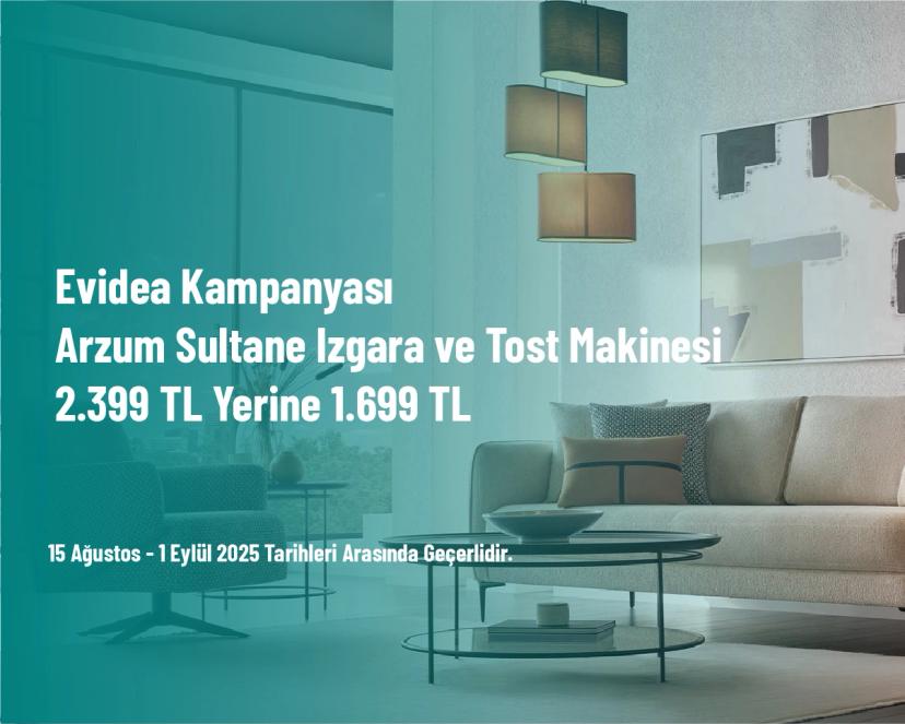 Evidea Kampanyası - Arzum Sultane Izgara ve Tost Makinesi 2.399 TL Yerine 1.699 TL