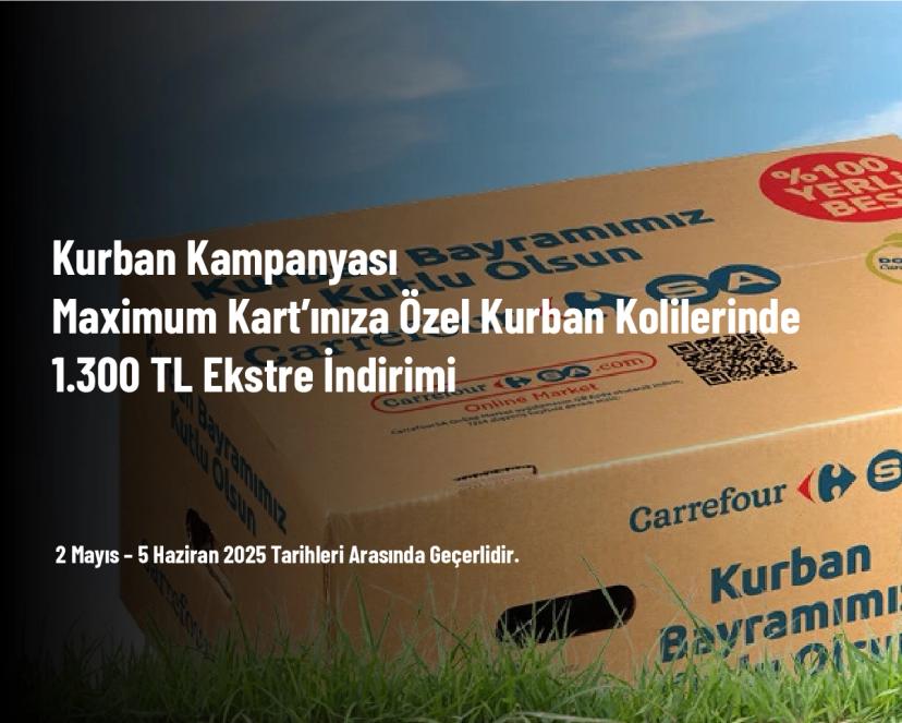 Kurban Kampanyası - Maximum Kart’ınıza Özel Kurban Kolilerinde 1.300 TL Ekstre İndirimi