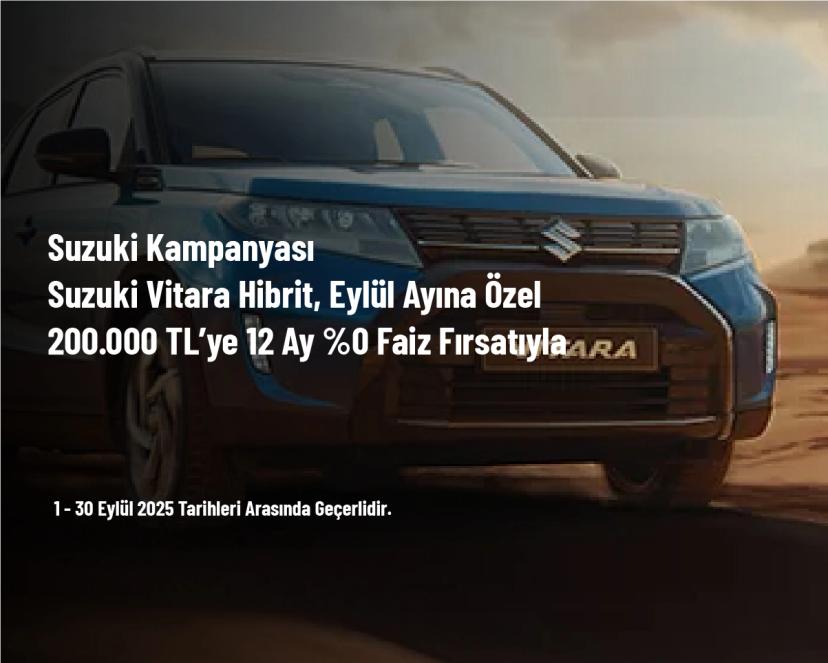 Suzuki Kampanyası - Suzuki Vitara Hibrit, Eylül Ayına Özel 200.000 TL’ye 12 Ay %0 Faiz Fırsatıyla