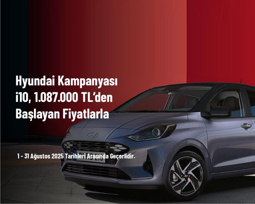 Hyundai Kampanyası - i10, 1.087.000 TL’den Başlayan Fiyatlarla