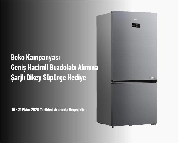 Beko Kampanyası - Geniş Hacimli Buzdolabı Alımına Şarjlı Dikey Süpürge Hediye