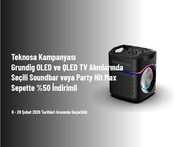 Teknosa Kampanyası - Grundig OLED ve QLED TV Alımlarında Seçili Soundbar veya Party Hit Max Sepette %50 İndirimli
