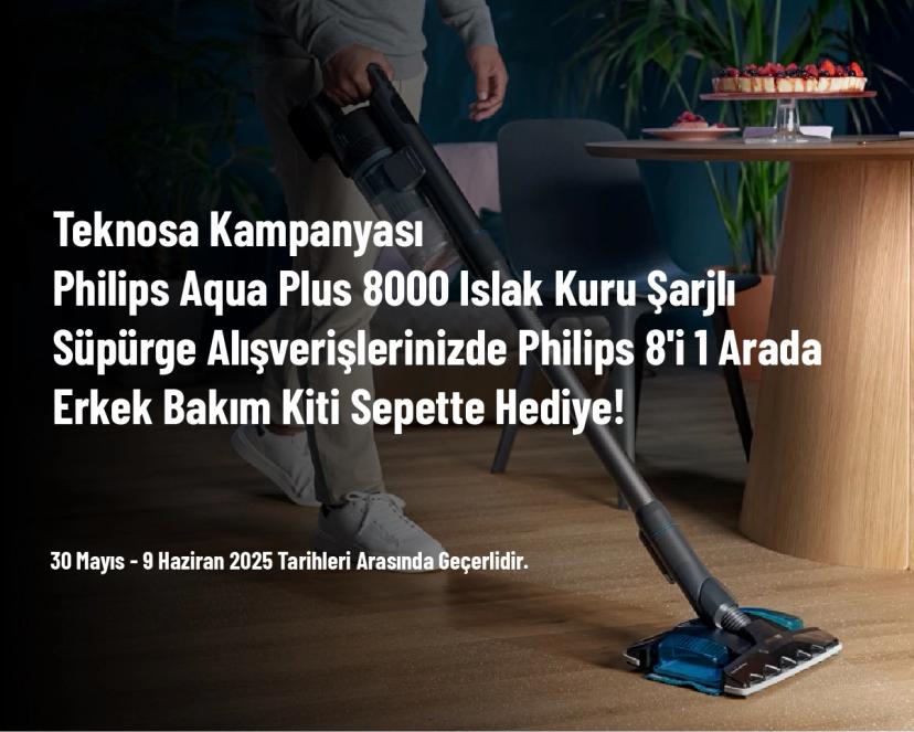 Teknosa Kampanyası - Philips Aqua Plus 8000 Islak Kuru Şarjlı Süpürge Alışverişlerinizde Philips 8'i 1 Arada Erkek Bakım Kiti Sepette Hediye!