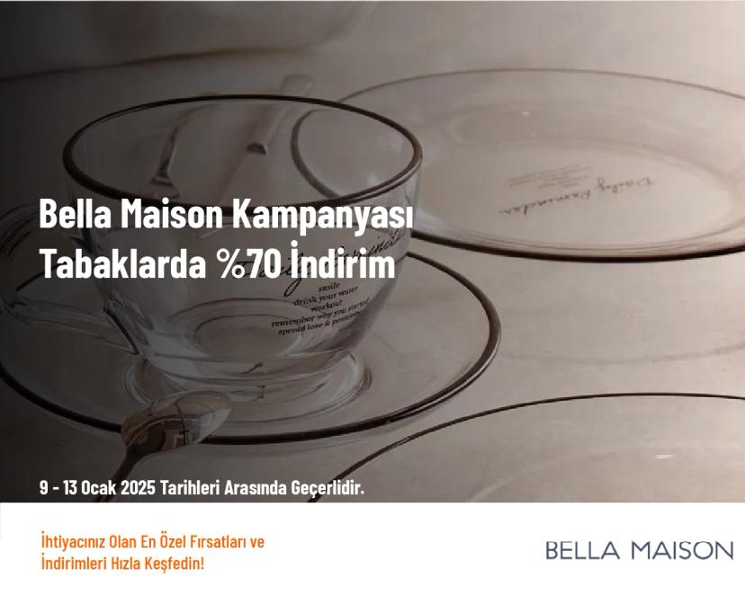 Bella Maison Kampanyası - Tabaklarda %70 İndirim
