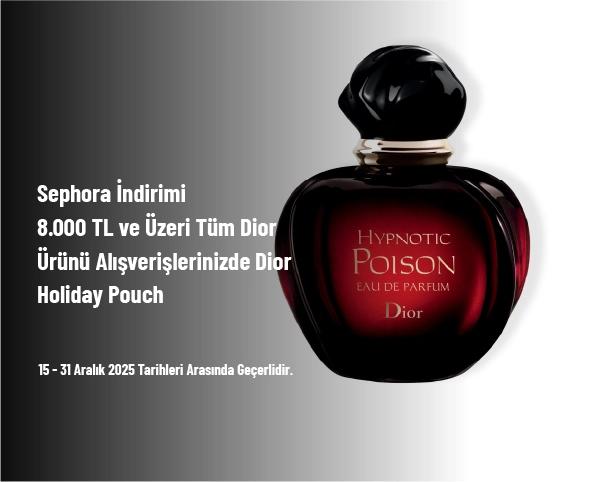 Sephora İndirimi - 8.000 TL ve Üzeri Tüm Dior Ürünü Alışverişlerinizde Dior Holiday Pouch