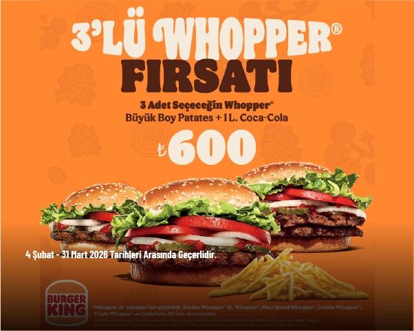 Burger King Kampanyası - 3'lü Whopper 600 TL'den Başlayan Fiyatlarla