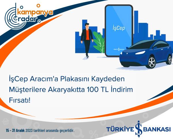 İşCep Aracım'a Plakasını Kaydeden Müşterilere Akaryakıtta 100 TL İndirim