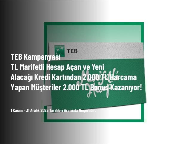 TEB Kampanyası - TL Marifetli Hesap Açan ve Yeni Alacağı Kredi Kartından 2.000 TL Harcama Yapan Müşteriler 2.000 TL Bonus Kazanıyor!