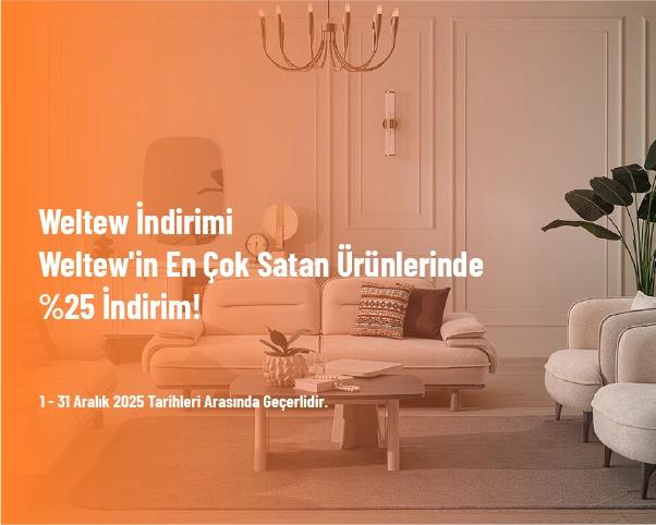 Weltew İndirimi - Weltew'in En Çok Satan Ürünlerinde %25 İndirim!