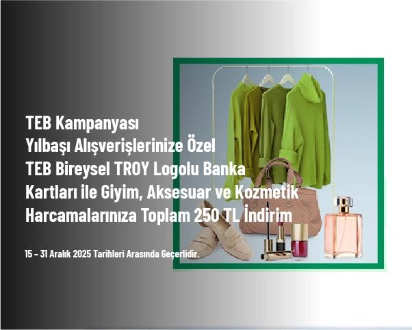 TEB Kampanyası - Yılbaşı Alışverişlerinize Özel TEB Bireysel TROY Logolu Banka Kartları ile Giyim, Aksesuar ve Kozmetik Harcamalarınıza Toplam 250 TL İndirim