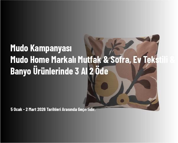 Mudo Kampanyası - Mudo Home Markalı Mutfak & Sofra, Ev Tekstili & Banyo Ürünlerinde 3 Al 2 Öde