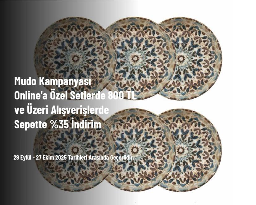 Mudo Kampanyası - Online'a Özel Setlerde 800 TL ve Üzeri Alışverişlerde Sepette %35 İndirim