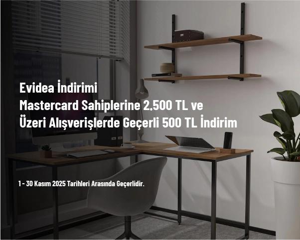 Evidea İndirimi - Mastercard Sahiplerine 2.500 TL ve Üzeri Alışverişlerde Geçerli 500 TL İndirim