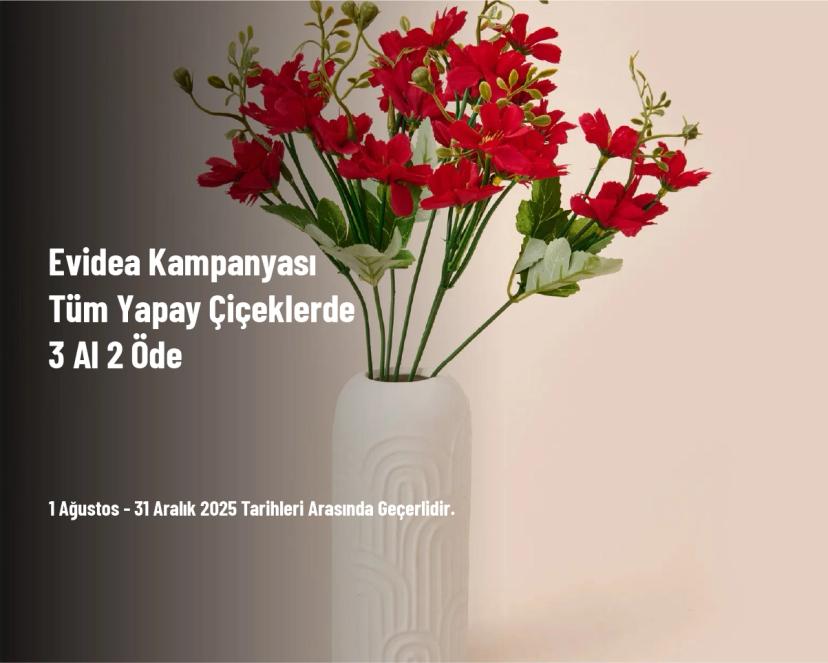 Evidea Kampanyası - Tüm Yapay Çiçeklerde 3 Al 2 Öde