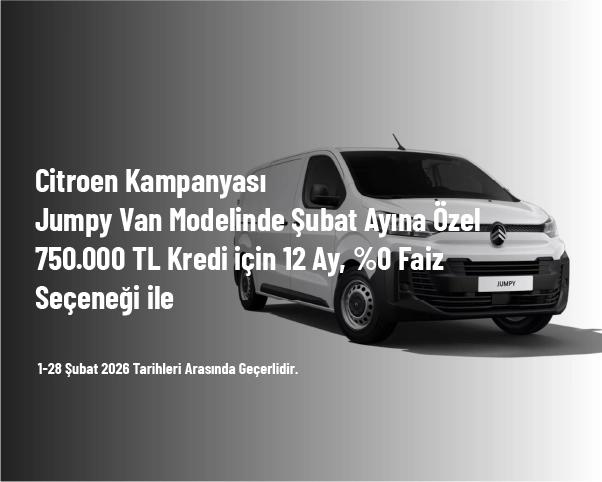 Citroen Kampanyası - Jumpy Van Modelinde Şubat Ayına Özel 750.000 TL Kredi için 12 Ay, %0 Faiz Seçeneği ile