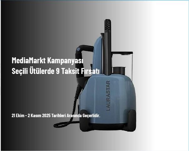 MediaMarkt Kampanyası - Seçili Ütülerde 9 Taksit Fırsatı