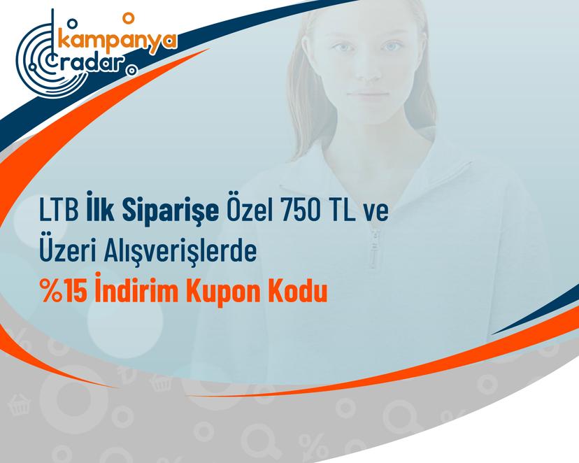 LTB İlk Siparişe Özel 750 TL ve Üzeri Alışverişlerde %15 İndirim Kupon Kodu