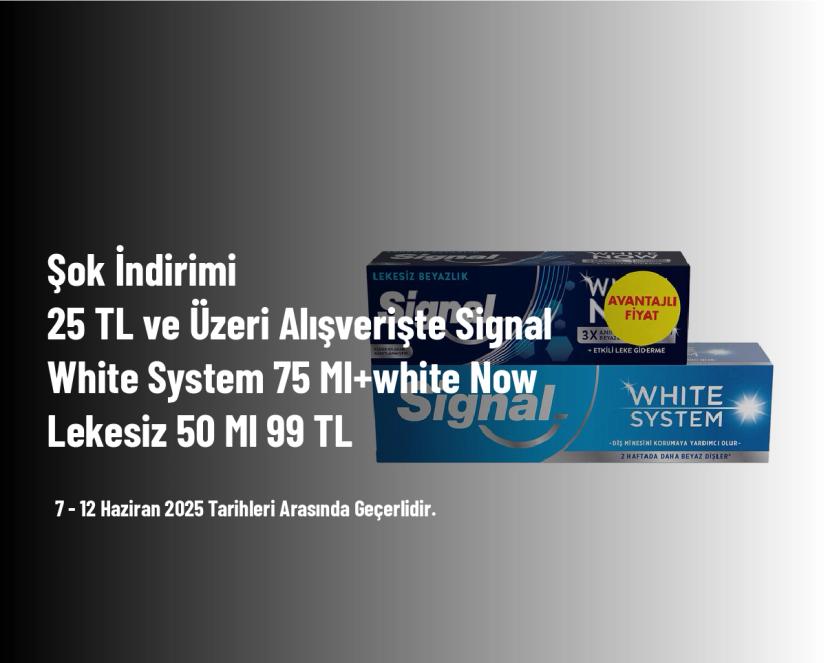 Şok İndirimi - 25 TL ve Üzeri Alışverişte Signal Whıte System 75 Ml+white Now Lekesiz 50 Ml 99 TL