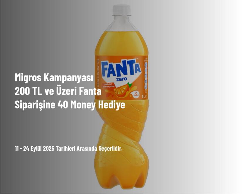 Migros Kampanyası - 200 TL ve Üzeri Fanta Siparişine 40 Money Hediye
