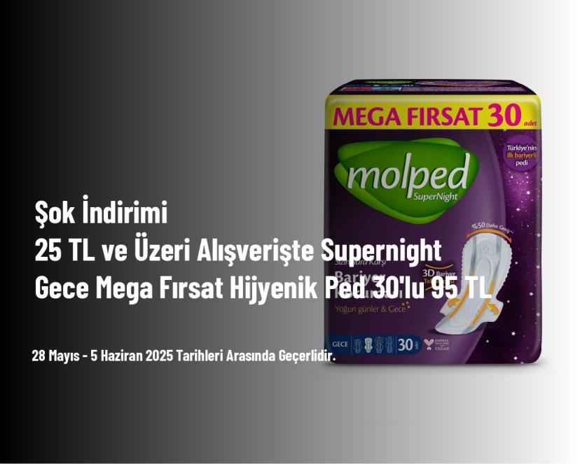 Şok İndirimi - 25 TL ve Üzeri Alışverişte Supernight Gece Mega Fırsat Hijyenik Ped 30'lu 95 TL
