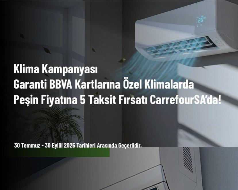 Klima Kampanyası - Garanti BBVA Kartlarına Özel Klimalarda Peşin Fiyatına 5 Taksit Fırsatı CarrefourSA’da!