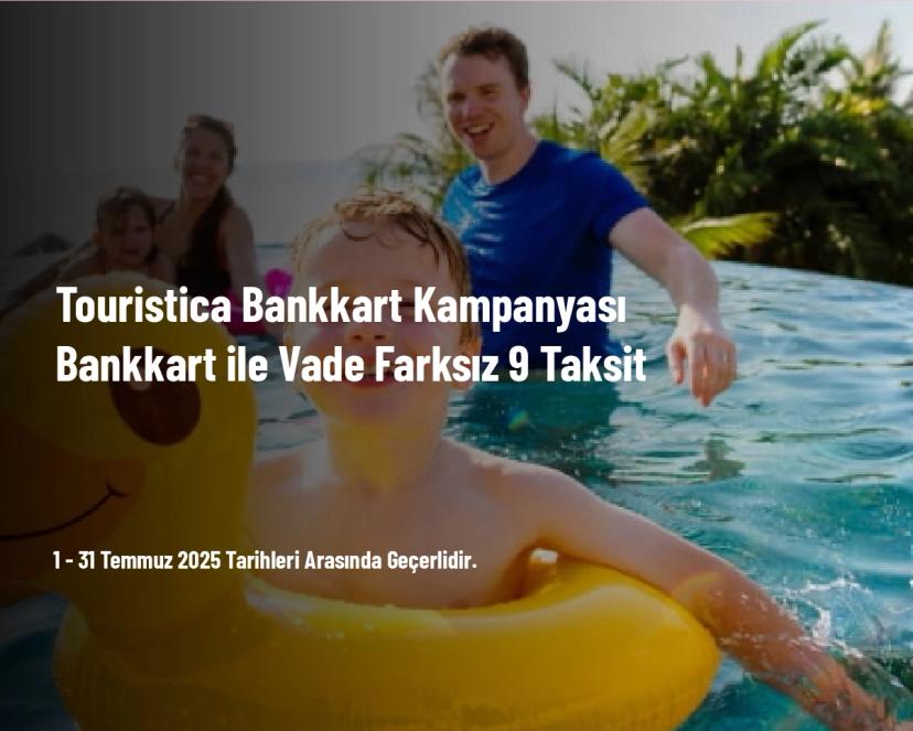 Touristica Bankkart Kampanyası - Bankkart ile Vade Farksız 9 Taksit