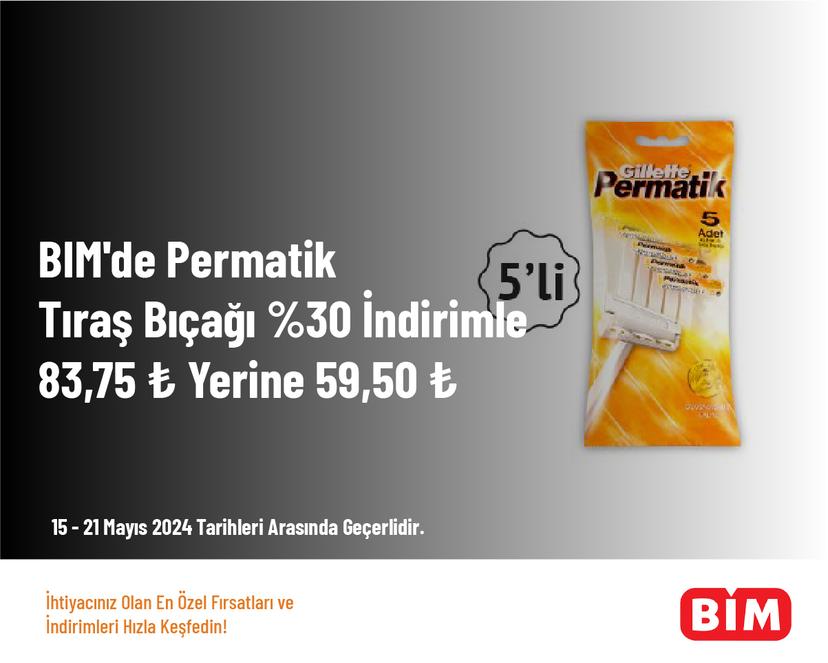 BIM'de Permatik Tıraş Bıçağı %30 İndirimle 83,75 ₺ Yerine 59,50 ₺